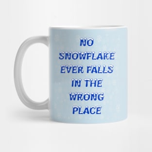 No Snowflake Ever Falls In The Wrong Place Zen Proverb Mug
